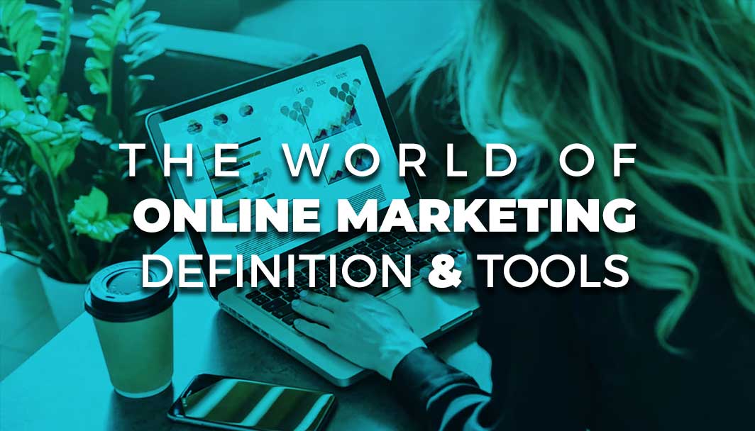 The world of Online Marketing, definition and tools